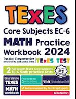 TExES Core Subjects EC-6 Math Practice Workbook: The Most Comprehensive Review for the Math Section of the TExES Core Subjects Test 