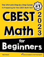 CBEST Math for Beginners: The Ultimate Step by Step Guide to Preparing for the CBEST Math Test 