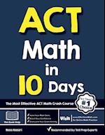 ACT Math in 10 Days: The Most Effective ACT Math Crash Course 