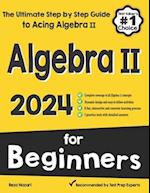 Algebra II for Beginners: The Ultimate Step by Step Guide to Acing Algebra II 