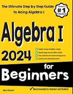 Algebra I for Beginners: The Ultimate Step by Step Guide to Acing Algebra I 