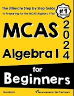 MCAS Algebra I for Beginners: The Ultimate Step by Step Guide to Acing MCAS Algebra I 