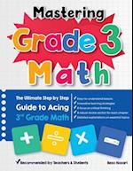 Mastering Grade 3 Math: The Ultimate Step by Step Guide to Acing 3rd Grade Math 