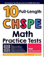 10 Full Length CHSPE Math Practice Tests: The Practice You Need to Ace the CHSPE Math Test 
