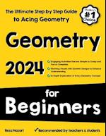 Geometry for Beginners: The Ultimate Step by Step Guide to Acing Geometry 