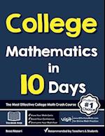 College Mathematics in 10 Days: The Most Effective College Math Crash Course 