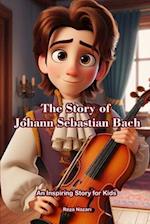 The Story of Johann Sebastian Bach