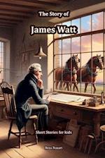 The Story of James Watt