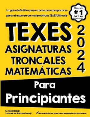 TExES Asignaturas Troncales Matemáticas Para Principiantes