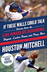 If These Walls Could Talk: Los Angeles Dodgers