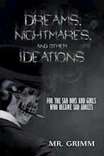 DREAMS, NIGHTMARES, AND OTHER IDEATIONS