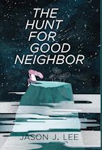 The Hunt for Good Neighbor 