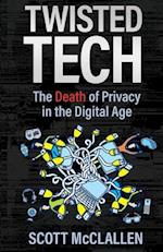 Twisted Tech: The Death of Privacy in the Digital Age 
