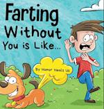 Farting Without You is Like