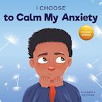 I Choose to Calm My Anxiety