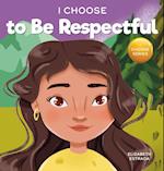 I Choose to Be Respectful