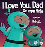 I Love You, Dad - Grumpy Ninja