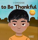 I Choose to Be Thankful