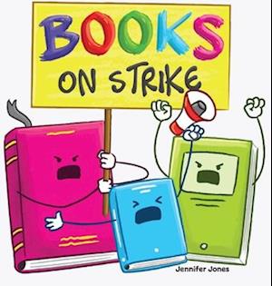 Books on Strike : A Funny, Rhyming, Read Aloud Kid's Book About Respect and Responsibility