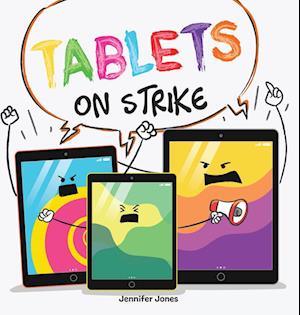 Tablets on Strike : A Funny, Rhyming, Read Aloud About Responsibility With School Supplies