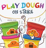 Play Dough On Strike