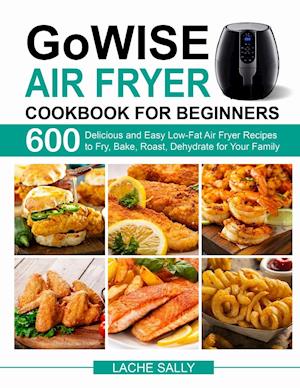 GoWISE Air Fryer Cookbook for Beginners