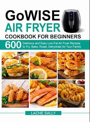 GoWISE Air Fryer Cookbook for Beginners