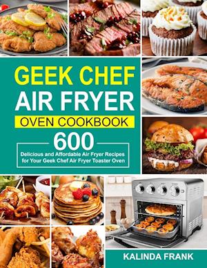 Geek Chef Air Fryer Oven Cookbook