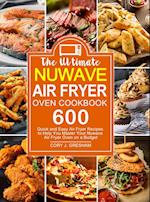 The Ultimate Nuwave Air Fryer Oven Cookbook