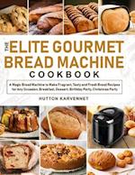 The Elite Gourmet Bread Machine Cookbook