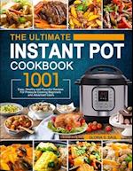 The Ultimate Instant Pot Cookbook: 1001 Easy, Healthy and Flavorful Recipes For Every Model of Instant Pot and For Beginners and Advanced Users 