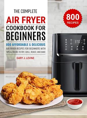 The Complete Air Fryer Cookbook For Beginners