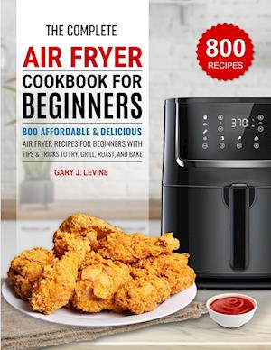 The Complete Air Fryer Cookbook For Beginners