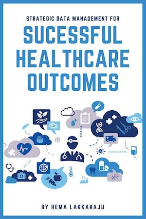 Strategic Data Management for Successful Healthcare Outcomes