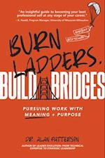 Burn Ladders. Build Bridges