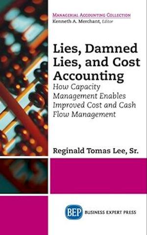 Lies, Damned Lies, and Cost Accounting