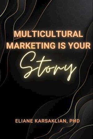 Multicultural Marketing Is Your Story