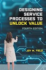 Designing Service Processes to Unlock Value