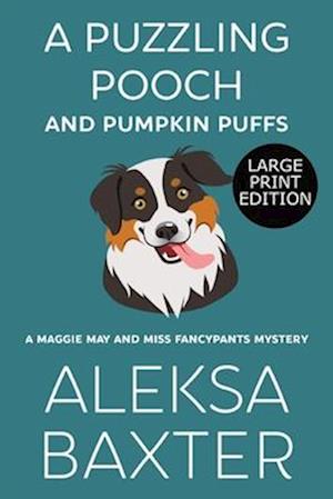 A Puzzling Pooch and Pumpkin Puffs: Large Print Edition