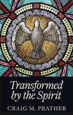 Transformed by the Spirit