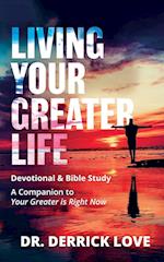 LIVING YOUR GREATER LIFE DEVOTIONAL & BIBLE STUDY