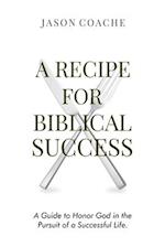 A RECIPE FOR Biblical Success