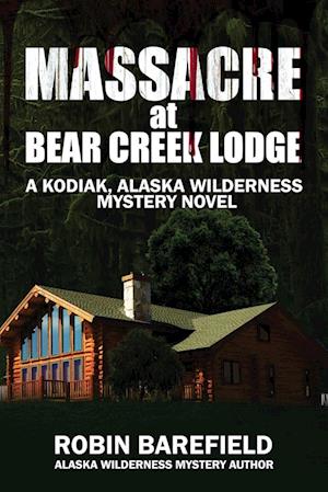 Massacre at Bear Creek Lodge