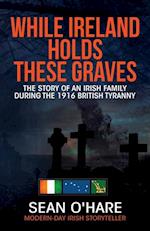 While Ireland Holds These Graves