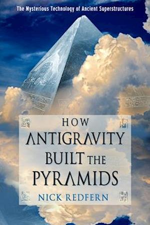 How Antigravity Built the Pyramids