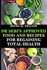 Dr SEBI's Approved Food and Recipes for Regaining Total Health 