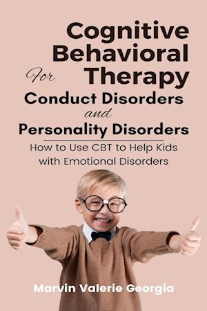 Cognitive Behavioral Therapy for Conduct Disorders and Personality Disorders