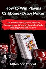 How to Win Playing Cribbage/Draw Poker