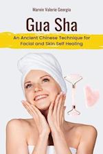 Gua Sha: An Ancient Chinese Technique for Facial and Skin Self Healing 