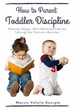 How to Parent - Toddler Discipline 